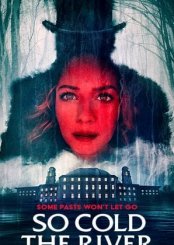 Soğuk Nehir (So Cold the River) izle (2022)