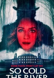 Soğuk Nehir (So Cold the River) izle (2022)